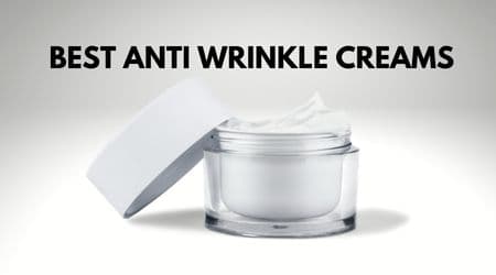 Best Anti Wrinkle Creams