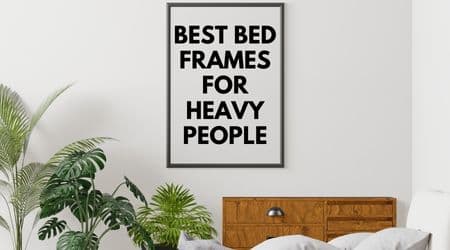 Best Bed Frames For Heavy People