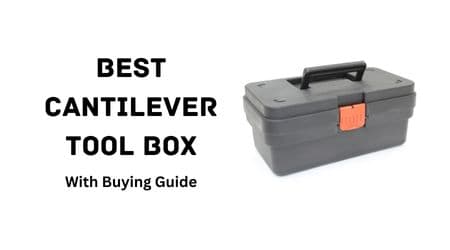 Best Cantilever Tool Box