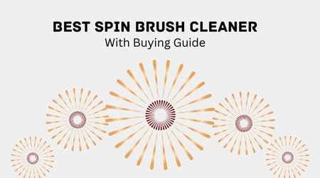 Best Spin Brush Cleaner