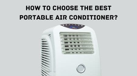 How To Choose The Best Portable Air Conditioner