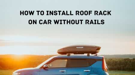 How to Install Roof Rack on Car Without Rails