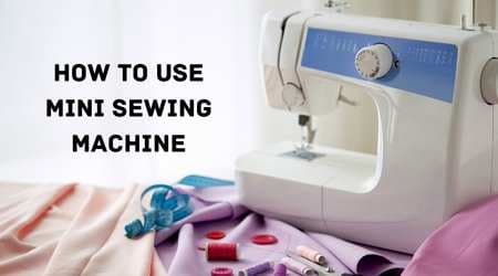 How to Use Mini Sewing Machine