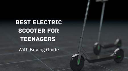 Best Electric Scooter For Teenager