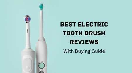 Best Electric Tooth Brushes