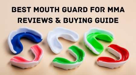 Best Mouth Guards For MMA