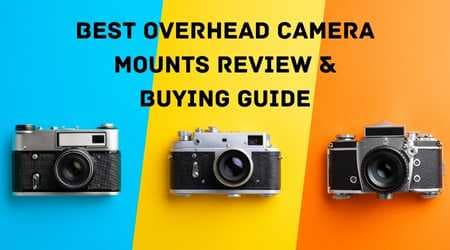 Best Overhead Camera Mounts