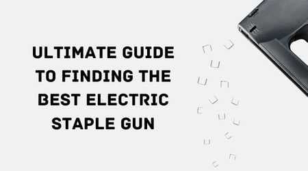 Best Electric Staple Gun