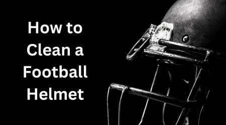How to Clean a Football Helmet