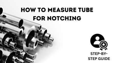 How to Measure Tube for Notching