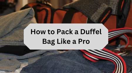 How to Pack a Duffel Bag Like a Pro