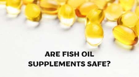 Are Fish Oil Supplements Safe