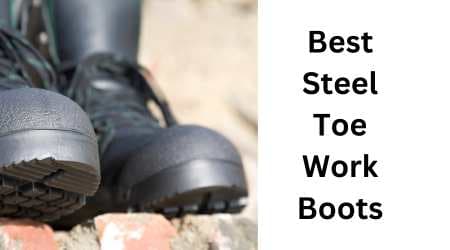 Best Steel Toe Work Boot