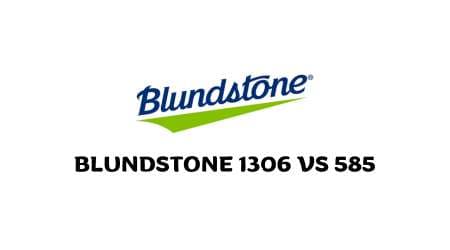 Blundstone 1306 Vs 585