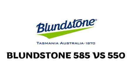 Blundstone 585 Vs 550