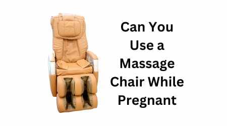 Can You Use a Massage Chair While Pregnant