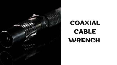 Coaxial Cable Wrench 