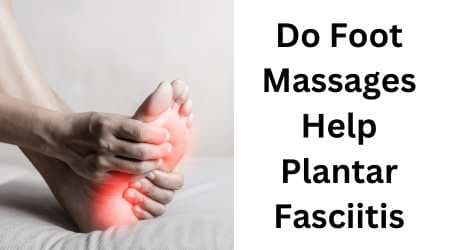 Do Foot Massages Help Plantar Fasciitis