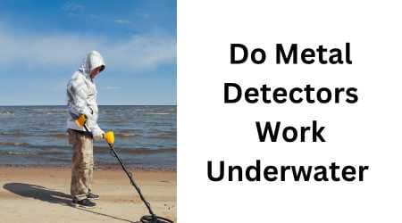 Do Metal Detectors Work Underwater