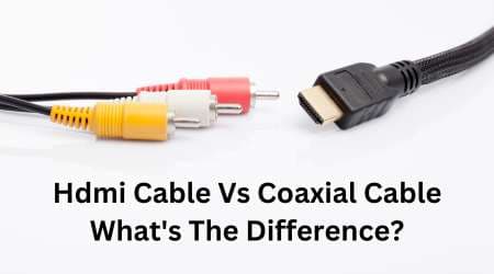 Hdmi Cable Vs Coaxial Cable