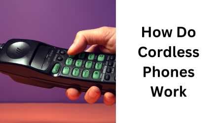 How Do Cordless Phones Work