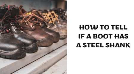 How To Tell If a Boot has a Steel Shank