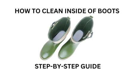 How to Clean Inside Of Boots
