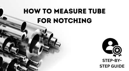 How to Measure Tube for Notching