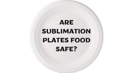 Are Sublimation Plates Food Safe