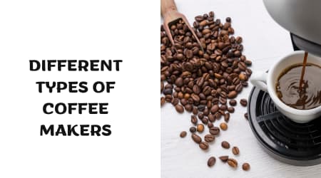 Different Types of Coffee Makers