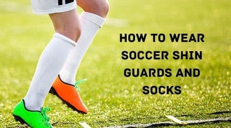 How to Wear Soccer Shin Guards And Socks